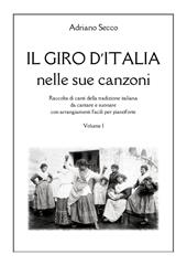 Il Giro d'Italia nelle sue canzoni. Vol. 1: Raccolta di canti della tradizione italiana da cantare e suonare con arrangiamenti facili per pianoforte