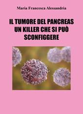 Il tumore del pancreas un killer che si può sconfiggere