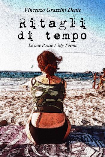 Ritagli di tempo - Vincenzo Grazzini Dente - Libro Youcanprint 2024 | Libraccio.it