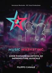 Music marketing. Come passare da artista ad imprenditore musicale