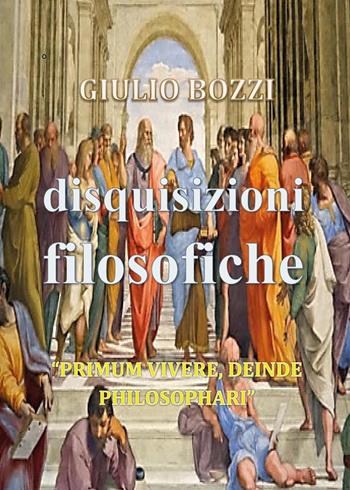 Disquisizioni filosofiche - Giulio Bozzi - Libro Youcanprint 2024 | Libraccio.it