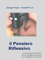 Il pensiero riflessivo. Conversazione filosofica fra un'intelligenza umana e un'intelligenza artificiale