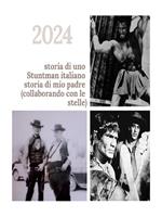 Storia di uno stuntman italiano storia di mio padre (collaborando con le stelle)