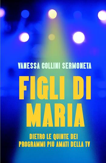 Figli di Maria - Vanessa Collini Sermoneta - Libro ilmiolibro self publishing 2024, La community di ilmiolibro.it | Libraccio.it