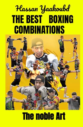 The best boxing combinations. The noble art - Hassan Yaakoubd - Libro ilmiolibro self publishing 2024, La community di ilmiolibro.it | Libraccio.it