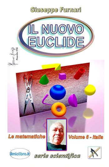 Il nuovo Euclide. Vol. 6 - Giuseppe Furnari - Libro ilmiolibro self publishing 2024, La community di ilmiolibro.it | Libraccio.it