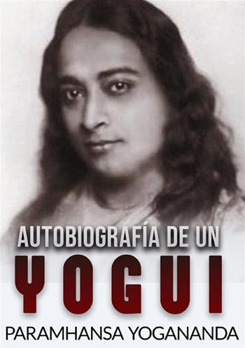 Autobiografía de un yogui - Swami Yogananda Paramhansa - Libro StreetLib 2024 | Libraccio.it