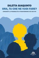 Ora, tu che ne vuoi fare? Concediti la possibilità di trasformare ciò che vivi