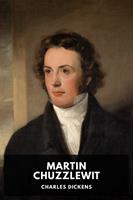   Martin Chuzzlewit. Vita e avventure