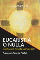 Eucarestia o nulla. In difesa del «grande Sacramento»
