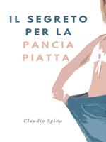   Il segreto per la pancia piatta
