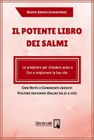 Il potente libro dei Salmi. Le preghiere per chiedere aiuto a Dio e migliorare la tua vita. Vol. 2