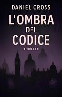 L'Ombra del Codice. Un thriller tecnologico tra spionaggio e cybersicurezza