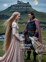   Il lupo solitario delle Highlands. ...e la Bella che dom&ograve; il suo fuoco
