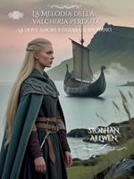   La melodia della Valchiria Perduta. L&agrave; dove amore e guerra si sfiorano. Tra l'onore e la redenzione