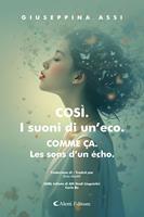 COSÌ. I suoni di un’eco. - COMME ÇA. Les sons d’un écho.