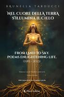   Nel cuore della Terra s&rsquo;illumina il Cielo - From Land to Sky Poems enlightening life