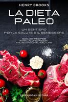   La dieta Paleo. Un sentiero per la salute e il benessere