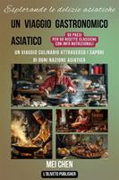 Esplorare le delizie asiatiche. Un viaggio culinario attraverso i sapori di ogni nazione asiatica