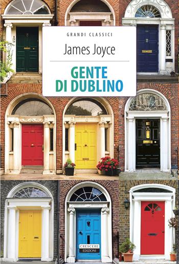 Gente di Dublino. Ediz. integrale. Con Segnalibro - James Joyce - Libro Crescere 2022, Grandi classici | Libraccio.it