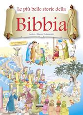 Le più belle storie della Bibbia. Antico e Nuovo Testamento. Ediz. illustrata