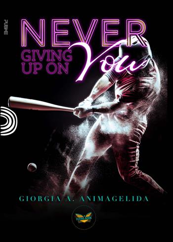 Never giving up on you - Giorgia A. Animagelida - Libro PubMe 2023, Flying Book | Libraccio.it