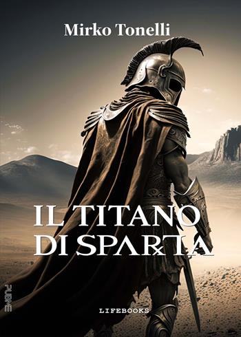 Il titano di Sparta - Mirko Tonelli - Libro PubMe 2023, Lifebooks | Libraccio.it