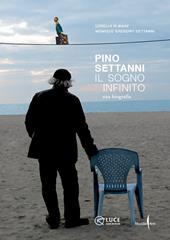 Pino Settanni. Il sogno infinito. Una biografia