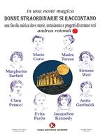   In una notte magica donne straordinarie si raccontano. Una favola onirica dove storie, entusiasmo e progetti diventano veri