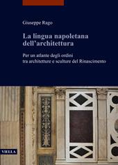 La lingua napoletana dell’architettura. Per un atlante degli ordini tra architetture e sculture del Rinascimento