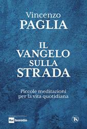 Il Vangelo sulla strada. Piccole meditazioni per la vita quotidiana