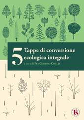 5 tappe di conversione ecologica integrale