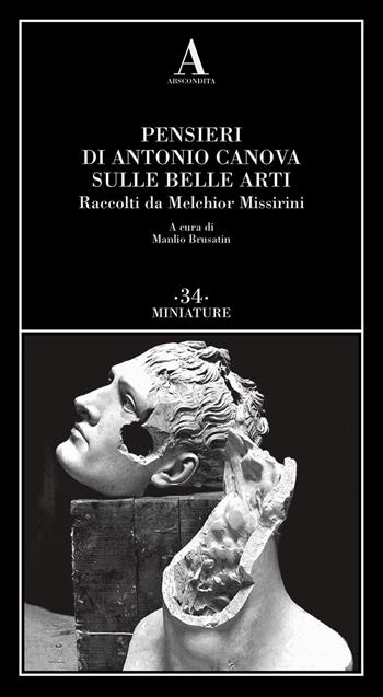 Pensieri di Antonio Canova sulle belle arti. Raccolti da Melchior Missirini  - Libro Abscondita 2022, Miniature | Libraccio.it