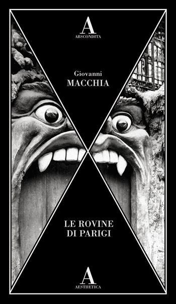Le rovine di Parigi - Giovanni Macchia - Libro Abscondita 2023, Aesthetica | Libraccio.it