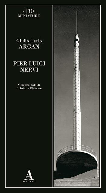Pier Luigi Nervi - Giulio Carlo Argan - Libro Abscondita 2024, Miniature | Libraccio.it