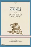   La montagna dei gatti. Fiabe e leggende del terzo fratello Grimm