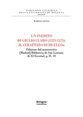Un inedito di Giulio Claro (1525-1575): il «Trattato di duello». Edizione dal manoscritto [Madrid] Biblioteca de San Lorenzo de El Escorial, g. II. 10