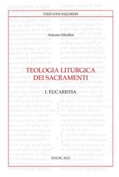 Teologia liturgica dei sacramenti. Vol. 1: Eucaristia