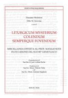   Liturgicum mysterium colendum semperque fovendum. Miscellanea offerta al prof. Manlio Sodi in occasione del suo 80° genetliaco