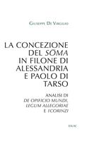 La concezione del soma in Filone di Alessandria e Paolo di Tarso. Analisi di «De opificio mundi», «Legum allegoriae» e «1Corinzi»