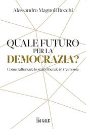 Quale futuro per la democrazia? Come rafforzare lo stato liberale in tre mosse