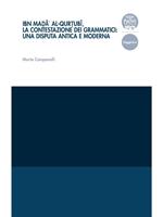  Ibn Mad?â'al-Qurt?ubï, la contestazione dei grammatici: una disputa antica e moderna