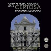 Guida al Museo Nazionale della Certosa Monumentale di Calci