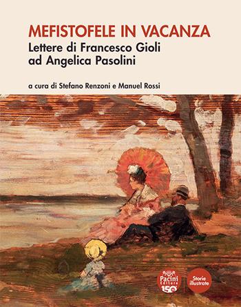 Mefistofele in vacanza. Lettere di Francesco Gioli ad Angelica Pasolini  - Libro Pacini Editore 2024, Storie illustrate | Libraccio.it