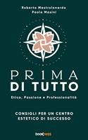   Pr1ma di tutto. Etica, passione e professionalit&agrave;. Consigli per un centro estetico di successo