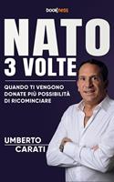   Nato 3 volte. Quando ti vengono donate più possibilità di ricominciare