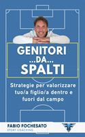   Genitori... da... spalti. Strategie per valorizzare tuo/a figlio/a dentro e fuori dal campo