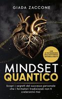   Mindset quantico. Scopri i segreti del successo personale che i formatori tradizionali non ti sveleranno mai
