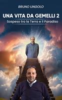   Una vita da gemelli. Sospeso tra la terra e il paradiso. Vol. 2
