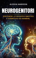   Neurogenitori. Sostenere lo sviluppo emotivo e cognitivo dei bambini